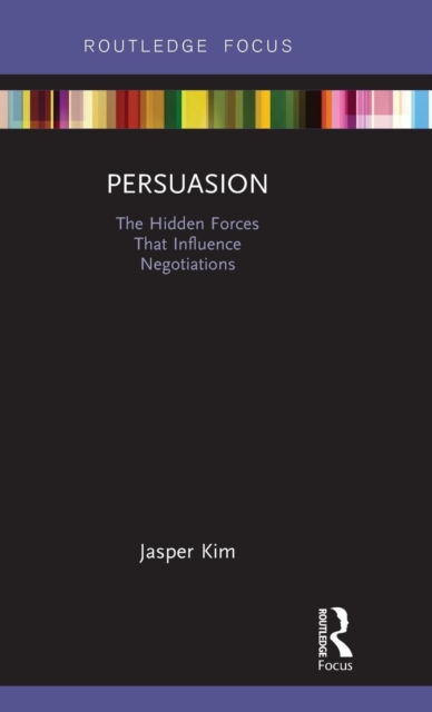 Persuasion : The Hidden Forces That Influence Negotiations, Hardback Book