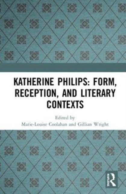 Katherine Philips: Form, Reception, and Literary Contexts, Hardback Book