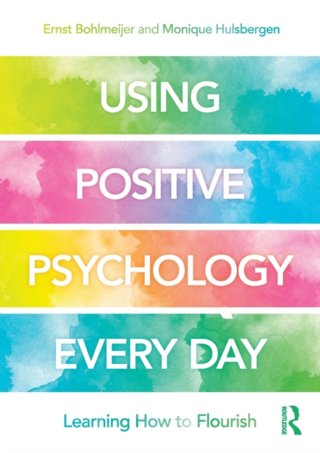 Using Positive Psychology Every Day : Learning How to Flourish, Paperback / softback Book