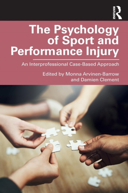The Psychology of Sport and Performance Injury : An Interprofessional Case-Based Approach, Paperback / softback Book
