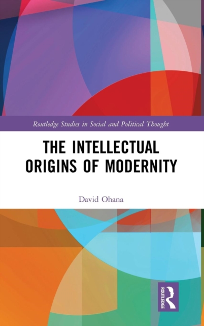The Intellectual Origins of Modernity, Hardback Book