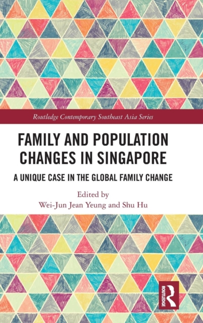 Family and Population Changes in Singapore : A unique case in the global family change, Hardback Book