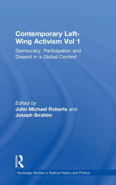 Contemporary Left-Wing Activism Vol 1 : Democracy, Participation and Dissent in a Global Context, Hardback Book