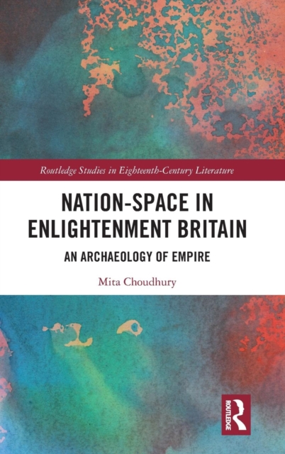Nation-Space in Enlightenment Britain : An Archaeology of Empire, Hardback Book