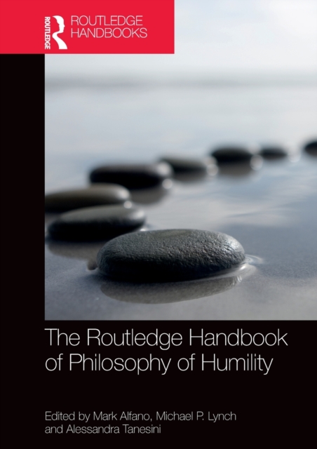 The Routledge Handbook of Philosophy of Humility, Hardback Book