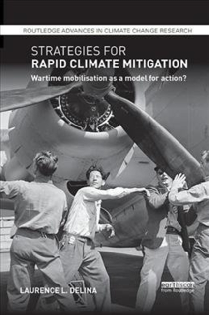 Strategies for Rapid Climate Mitigation : Wartime mobilisation as a model for action?, Paperback / softback Book