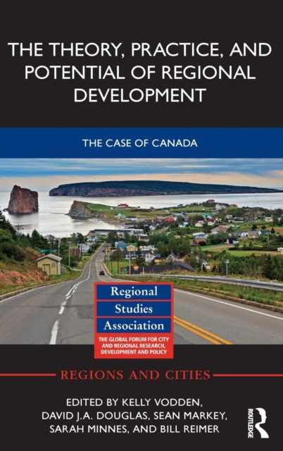 The Theory, Practice and Potential of Regional Development : The Case of Canada, Hardback Book