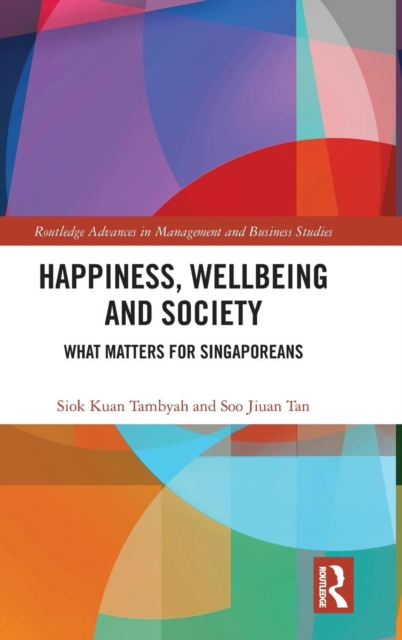 Happiness, Wellbeing and Society : What Matters for Singaporeans, Hardback Book