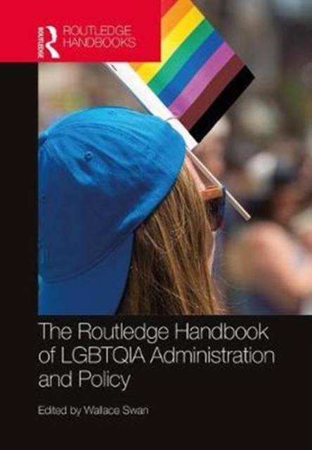 The Routledge Handbook of LGBTQIA Administration and Policy, Hardback Book