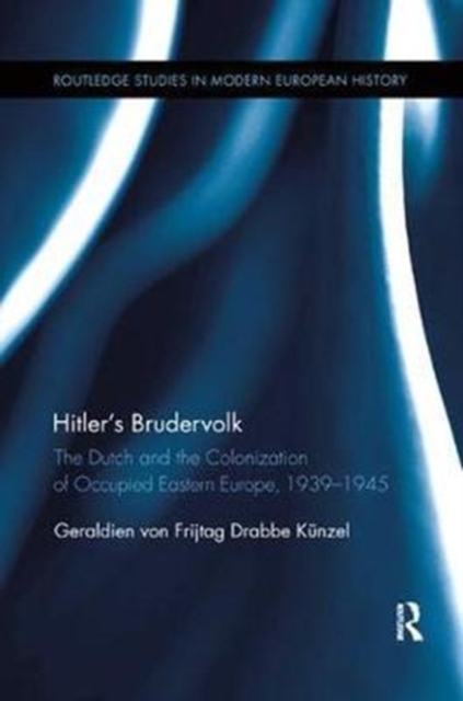 Hitler’s Brudervolk : The Dutch and the Colonization of Occupied Eastern Europe, 1939-1945, Paperback / softback Book