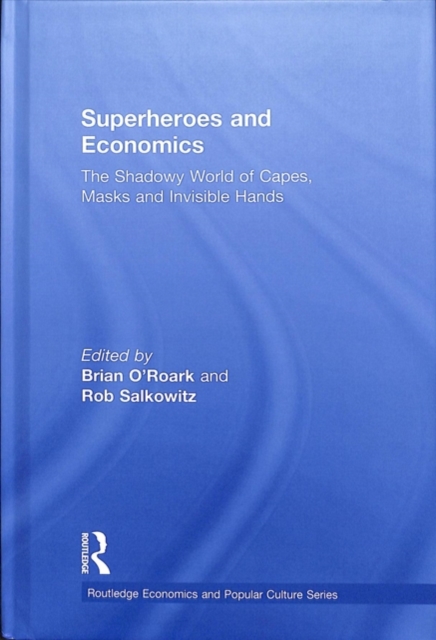 Superheroes and Economics : The Shadowy World of Capes, Masks and Invisible Hands, Hardback Book