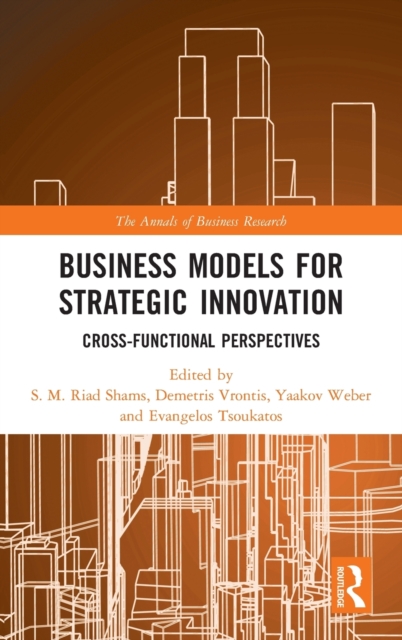 Business Models for Strategic Innovation : Cross-Functional Perspectives, Hardback Book