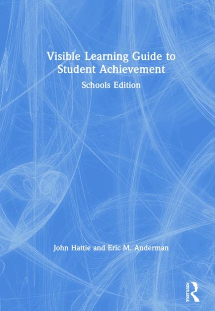 Visible Learning Guide to Student Achievement : Schools Edition, Hardback Book