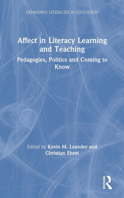 Affect in Literacy Learning and Teaching : Pedagogies, Politics and Coming to Know, Hardback Book