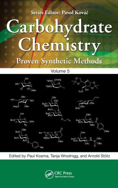 Carbohydrate Chemistry : Proven Synthetic Methods, Volume 5, Hardback Book