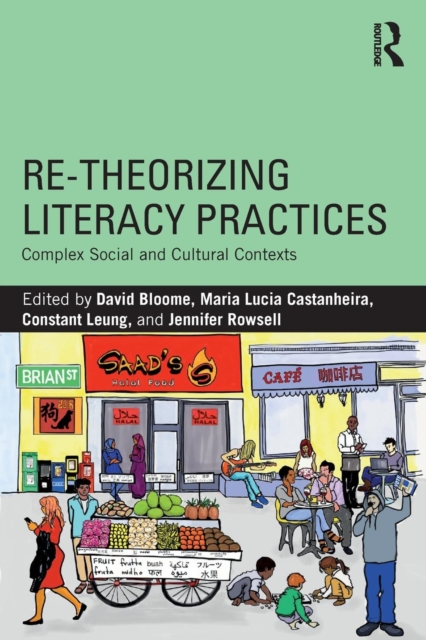 Re-theorizing Literacy Practices : Complex Social and Cultural Contexts, Paperback / softback Book