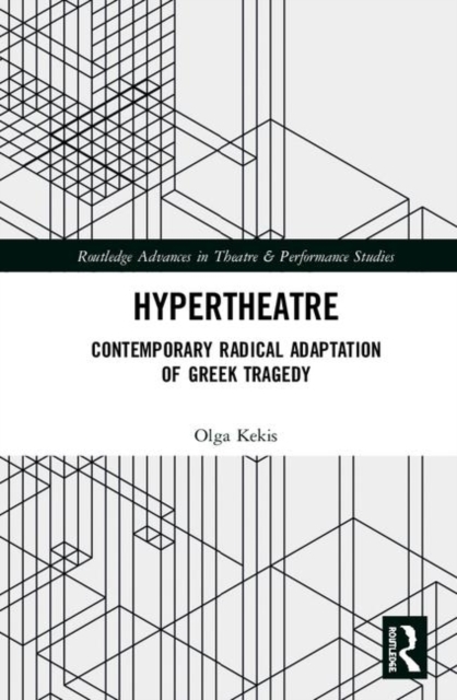 Hypertheatre : Contemporary Radical Adaptation of Greek Tragedy, Hardback Book