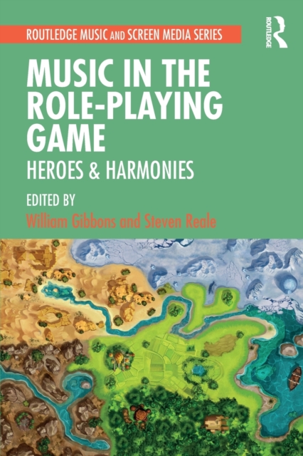 Music in the Role-Playing Game : Heroes & Harmonies, Paperback / softback Book