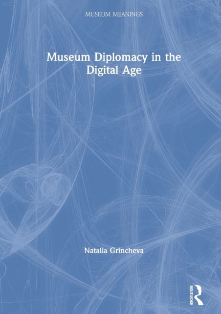 Museum Diplomacy in the Digital Age, Hardback Book