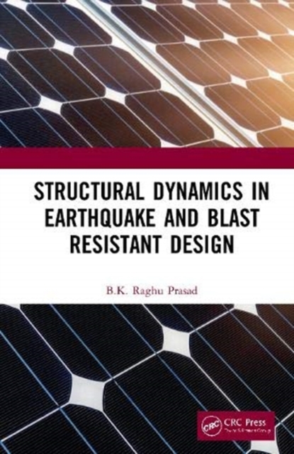 Structural Dynamics in Earthquake and Blast Resistant Design, Hardback Book