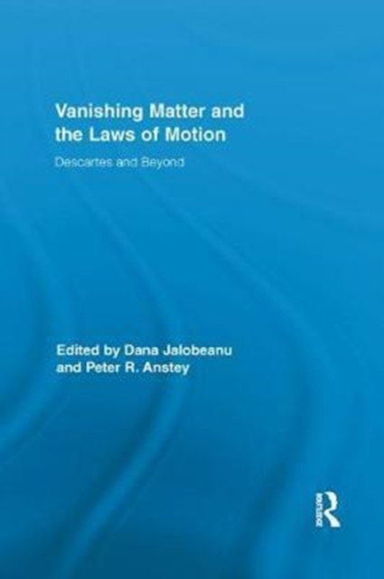 Vanishing Matter and the Laws of  Motion : Descartes and Beyond, Paperback / softback Book