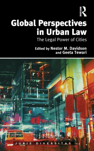 Global Perspectives in Urban Law : The Legal Power of Cities, Hardback Book