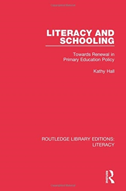 Literacy and Schooling : Towards Renewal in Primary Education Policy, Paperback / softback Book