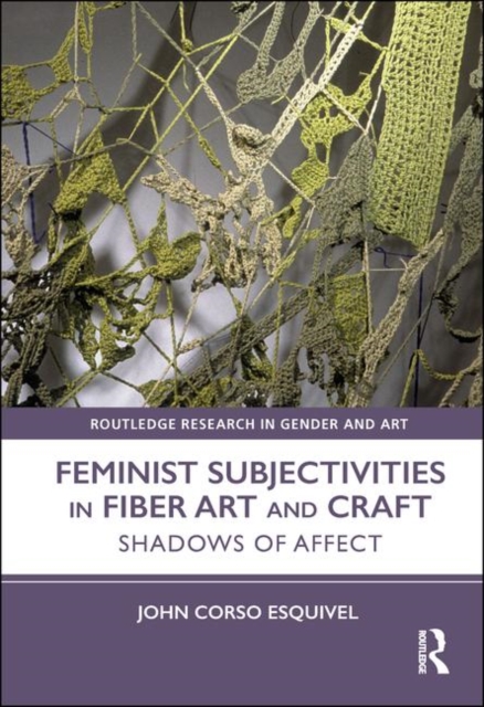 Feminist Subjectivities in Fiber Art and Craft : Shadows of Affect, Hardback Book