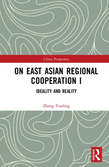 On East Asian Regional Cooperation I : Ideality and Reality, Hardback Book