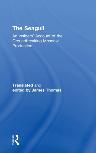 The Seagull : An Insiders’ Account of the Groundbreaking Moscow Production, Hardback Book