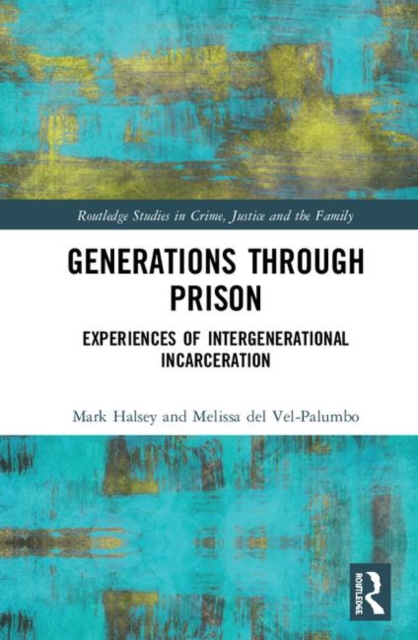 Generations Through Prison : Experiences of Intergenerational Incarceration, Hardback Book