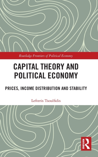 Capital Theory and Political Economy : Prices, Income Distribution and Stability, Hardback Book