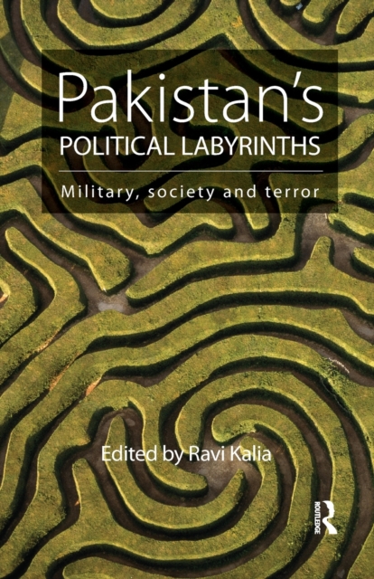 Pakistan's Political Labyrinths : Military, society and terror, Paperback / softback Book