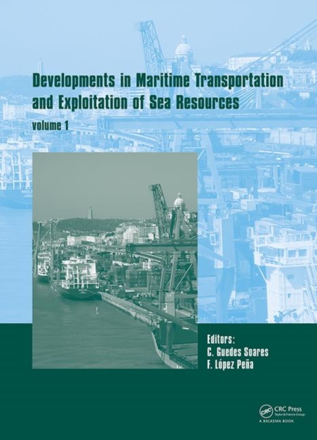 Developments in Maritime Transportation and Harvesting of Sea Resources (Volume 1) : Proceedings of the 17th International Congress of the International Maritime Association of the Mediterranean (IMAM, Hardback Book