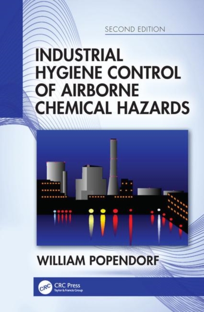 Industrial Hygiene Control of Airborne Chemical Hazards, Second Edition, Hardback Book