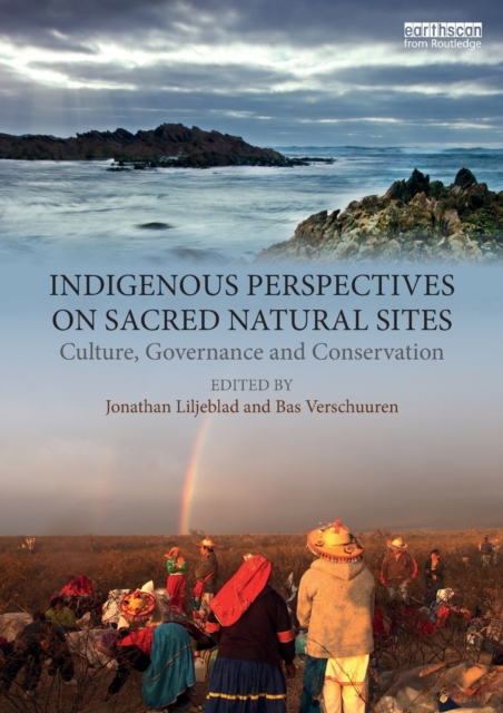 Indigenous Perspectives on Sacred Natural Sites : Culture, Governance and Conservation, Paperback / softback Book