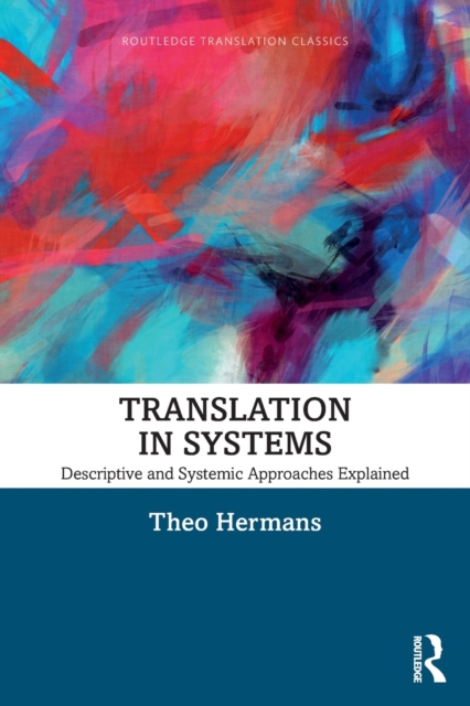 Translation in Systems : Descriptive and Systemic Approaches Explained, Paperback / softback Book