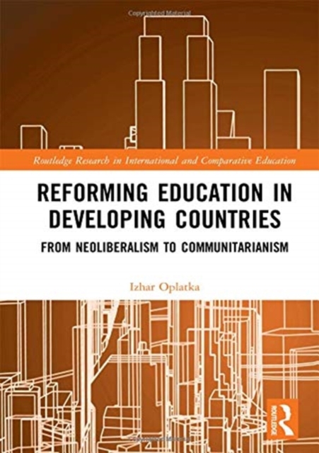 Reforming Education in Developing Countries : From Neoliberalism to Communitarianism, Hardback Book