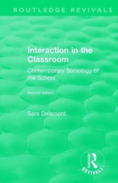 Interaction in the Classroom : Contemporary Sociology of the School, Hardback Book