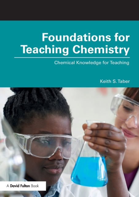 Foundations for Teaching Chemistry : Chemical Knowledge for Teaching, Paperback / softback Book