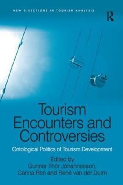Tourism Encounters and Controversies : Ontological Politics of Tourism Development, Paperback / softback Book