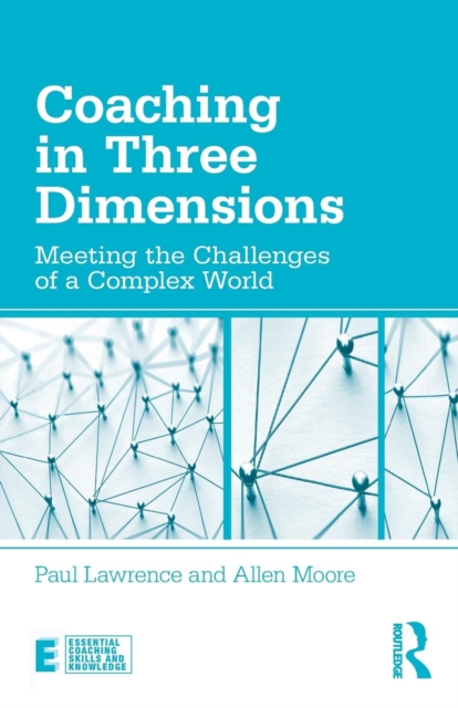 Coaching in Three Dimensions : Meeting the Challenges of a Complex World, Paperback / softback Book