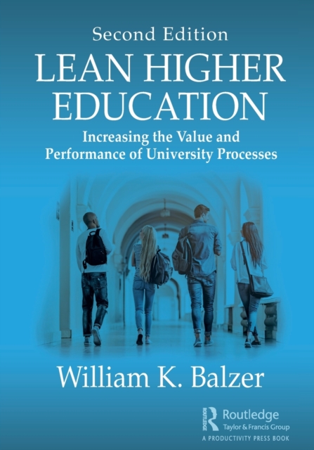 Lean Higher Education : Increasing the Value and Performance of University Processes, Second Edition, Paperback / softback Book