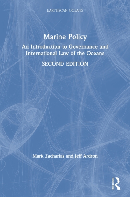 Marine Policy : An Introduction to Governance and International Law of the Oceans, Hardback Book