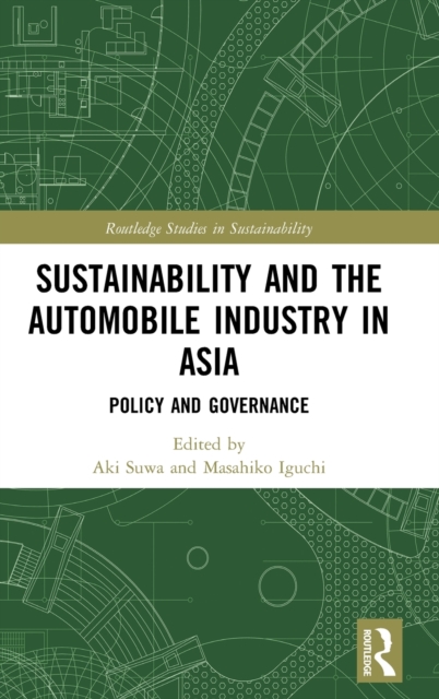 Sustainability and the Automobile Industry in Asia : Policy and Governance, Hardback Book