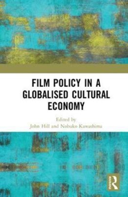 Film Policy in a Globalised Cultural Economy, Hardback Book