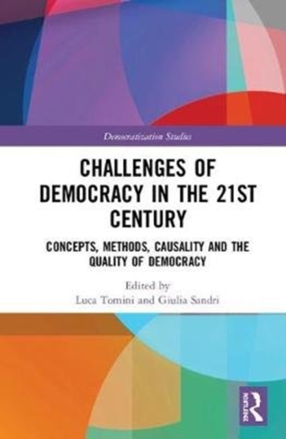 Challenges of Democracy in the 21st Century : Concepts, Methods, Causality and the Quality of Democracy, Hardback Book