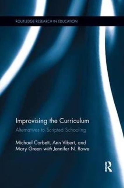 Improvising the Curriculum : Alternatives to Scripted Schooling, Paperback / softback Book