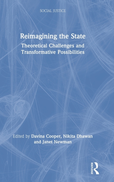 Reimagining the State : Theoretical Challenges and Transformative Possibilities, Hardback Book