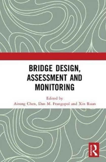Bridge Design, Assessment and Monitoring, Hardback Book